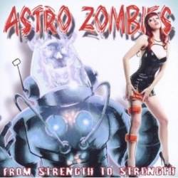The Astro Zombies : From Strength to Strength